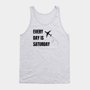 Every day is Saturday Tank Top